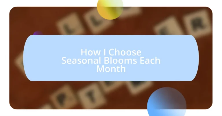 How I Choose Seasonal Blooms Each Month