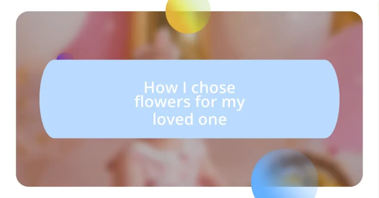 How I chose flowers for my loved one