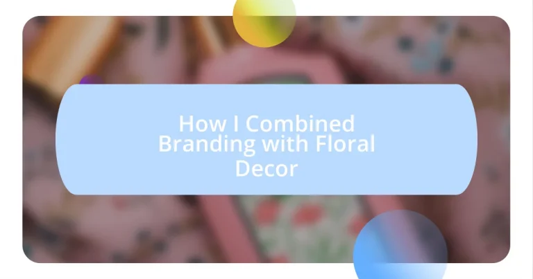 How I Combined Branding with Floral Decor