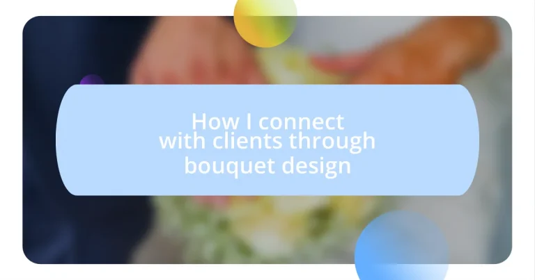 How I connect with clients through bouquet design