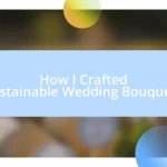 How I Crafted Sustainable Wedding Bouquets