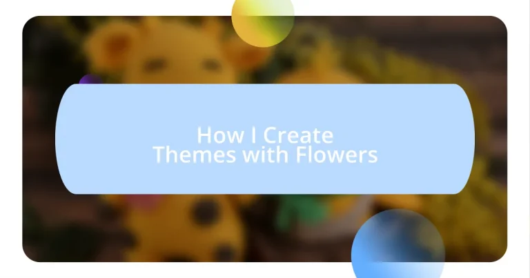 How I Create Themes with Flowers