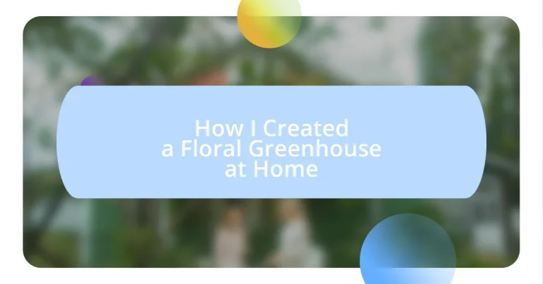 How I Created a Floral Greenhouse at Home