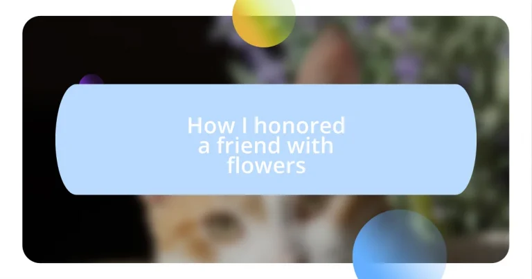 How I honored a friend with flowers