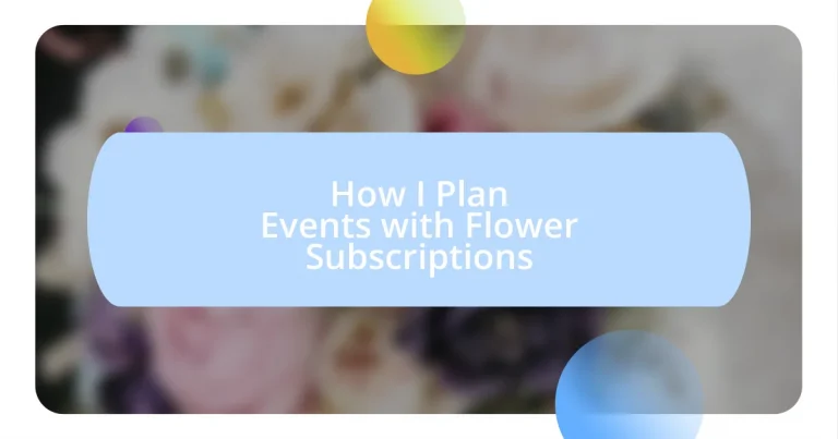 How I Plan Events with Flower Subscriptions