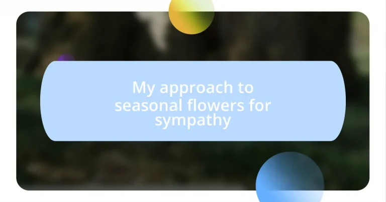 My approach to seasonal flowers for sympathy