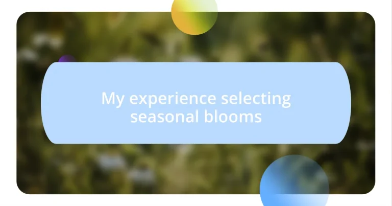 My experience selecting seasonal blooms