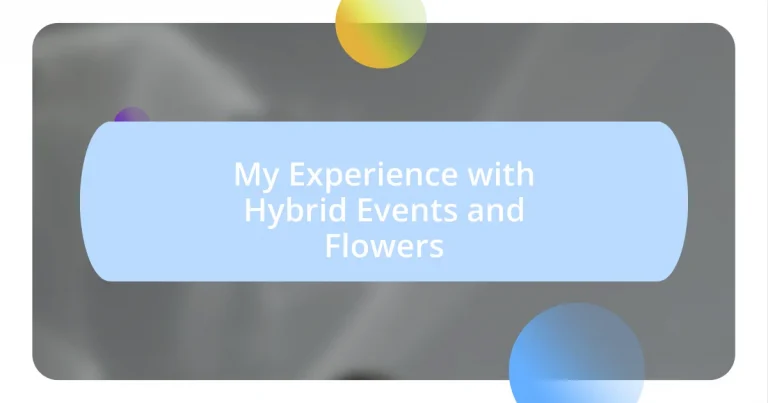 My Experience with Hybrid Events and Flowers