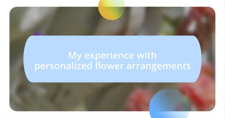 My experience with personalized flower arrangements