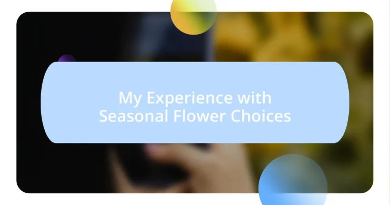 My Experience with Seasonal Flower Choices