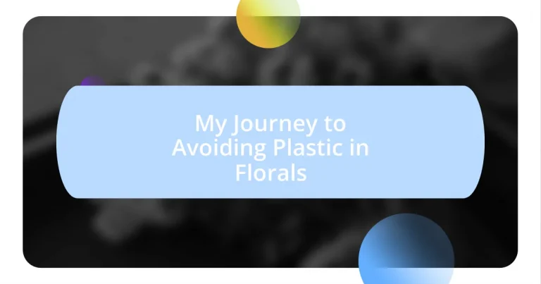 My Journey to Avoiding Plastic in Florals