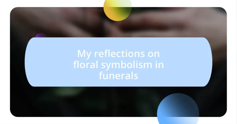 My reflections on floral symbolism in funerals