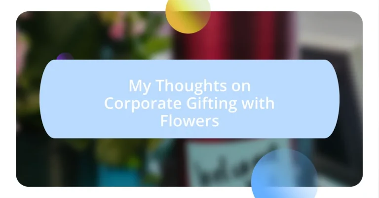 My Thoughts on Corporate Gifting with Flowers