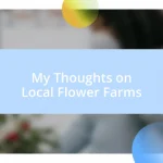 My Thoughts on Local Flower Farms