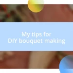 My tips for DIY bouquet making