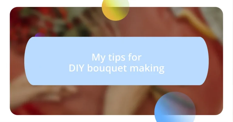 My tips for DIY bouquet making