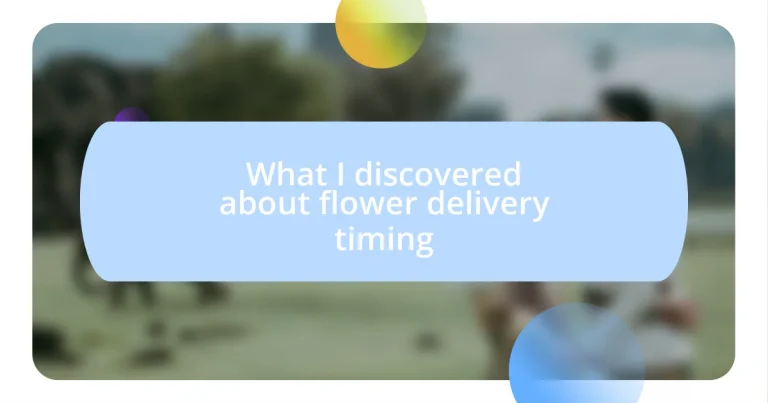 What I discovered about flower delivery timing