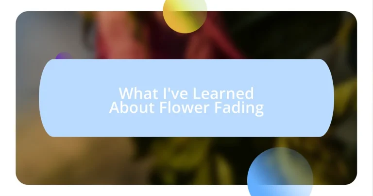 What I’ve Learned About Flower Fading