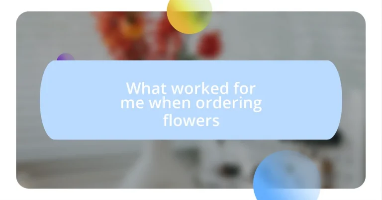 What worked for me when ordering flowers