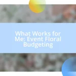 What Works for Me: Event Floral Budgeting