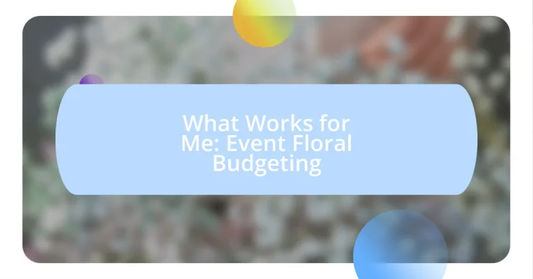 What Works for Me: Event Floral Budgeting