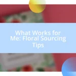 What Works for Me: Floral Sourcing Tips