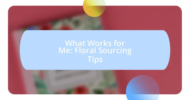 What Works for Me: Floral Sourcing Tips