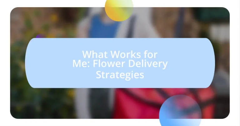 What Works for Me: Flower Delivery Strategies