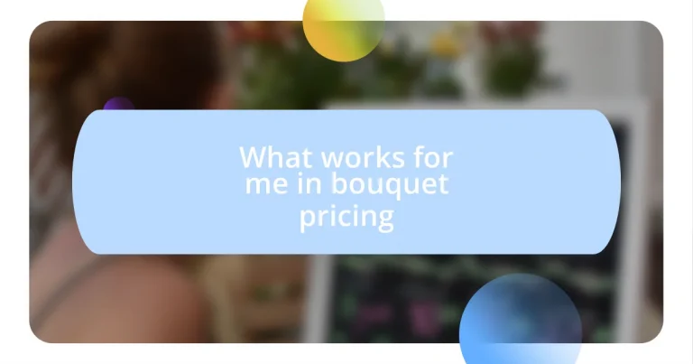 What works for me in bouquet pricing