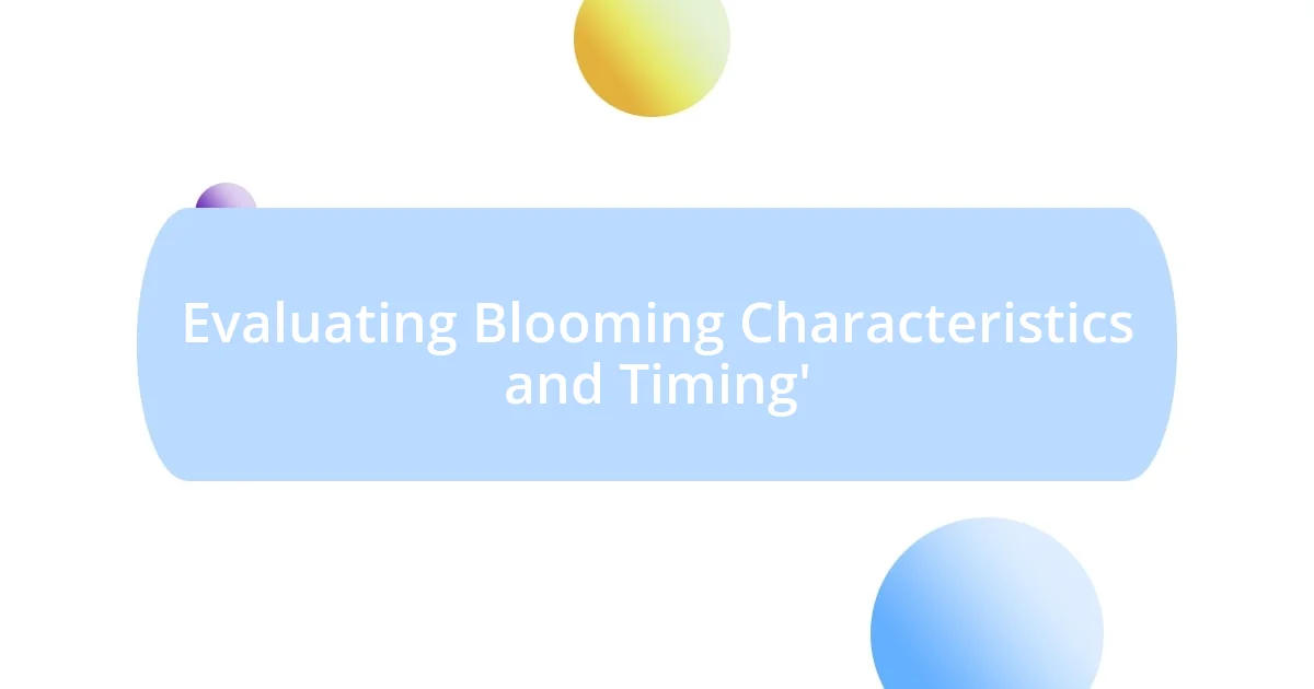 Evaluating Blooming Characteristics and Timing