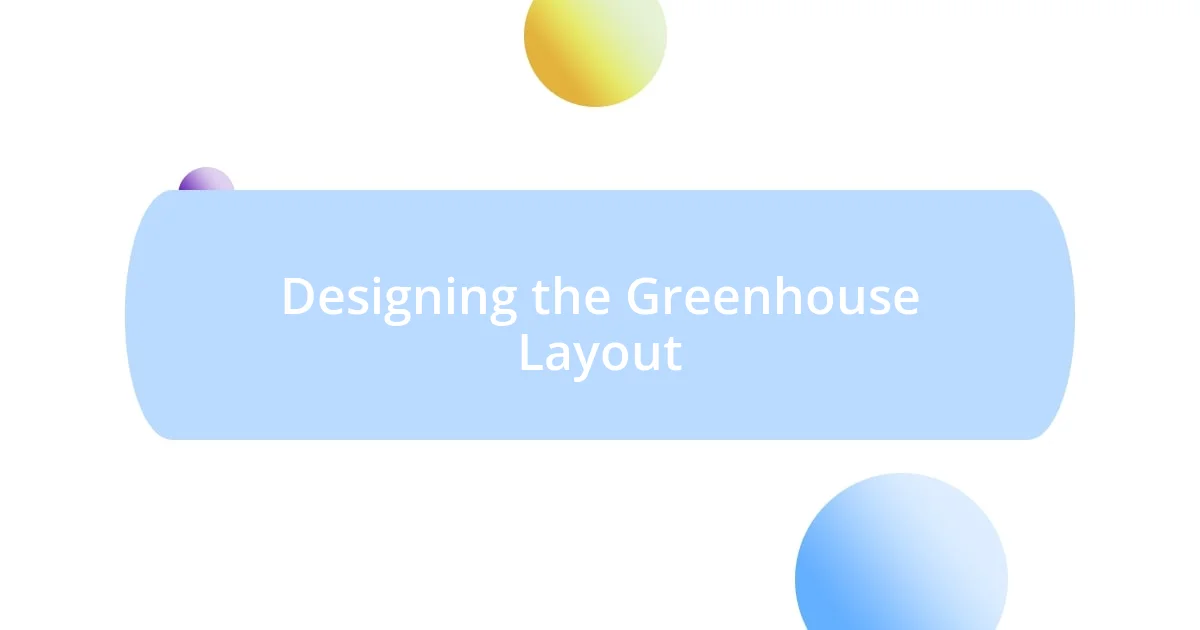 Designing the Greenhouse Layout