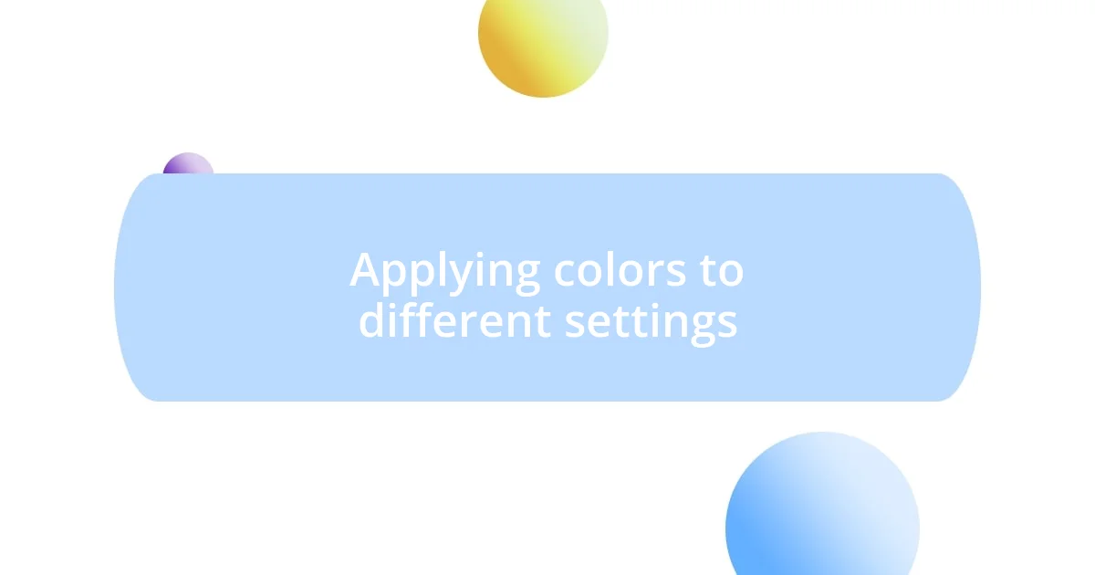 Applying colors to different settings